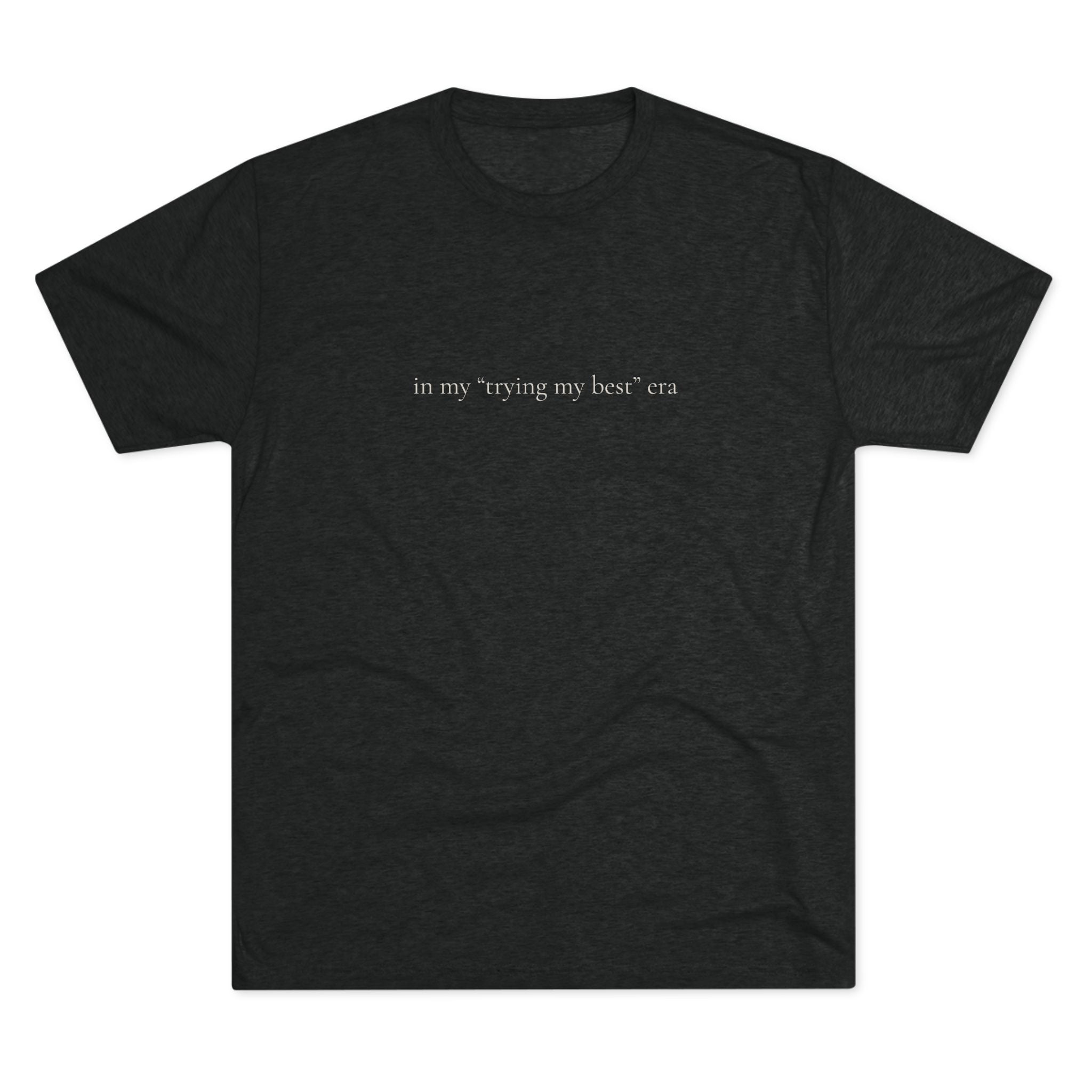 Trying My Best Era crew tee | motivational slogan tee